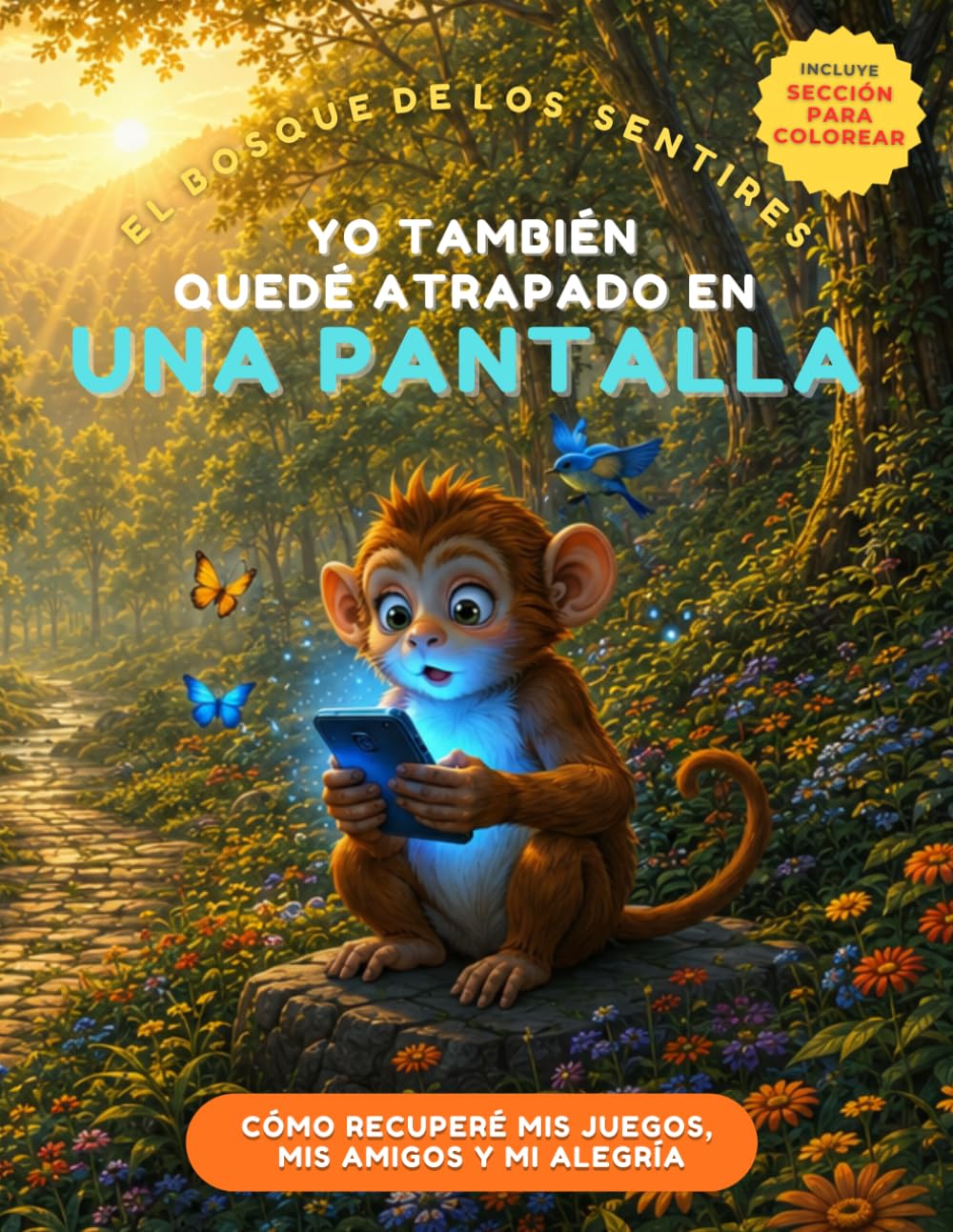 Yo también quedé atrapado en una pantalla.: Un cuento infantil sobre el uso saludable de las pantallas, la gestión emocional y el valor de disfrutar el mundo real.