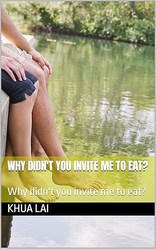 Why didn't you invite me to eat?: Why didn't you invite me to eat?