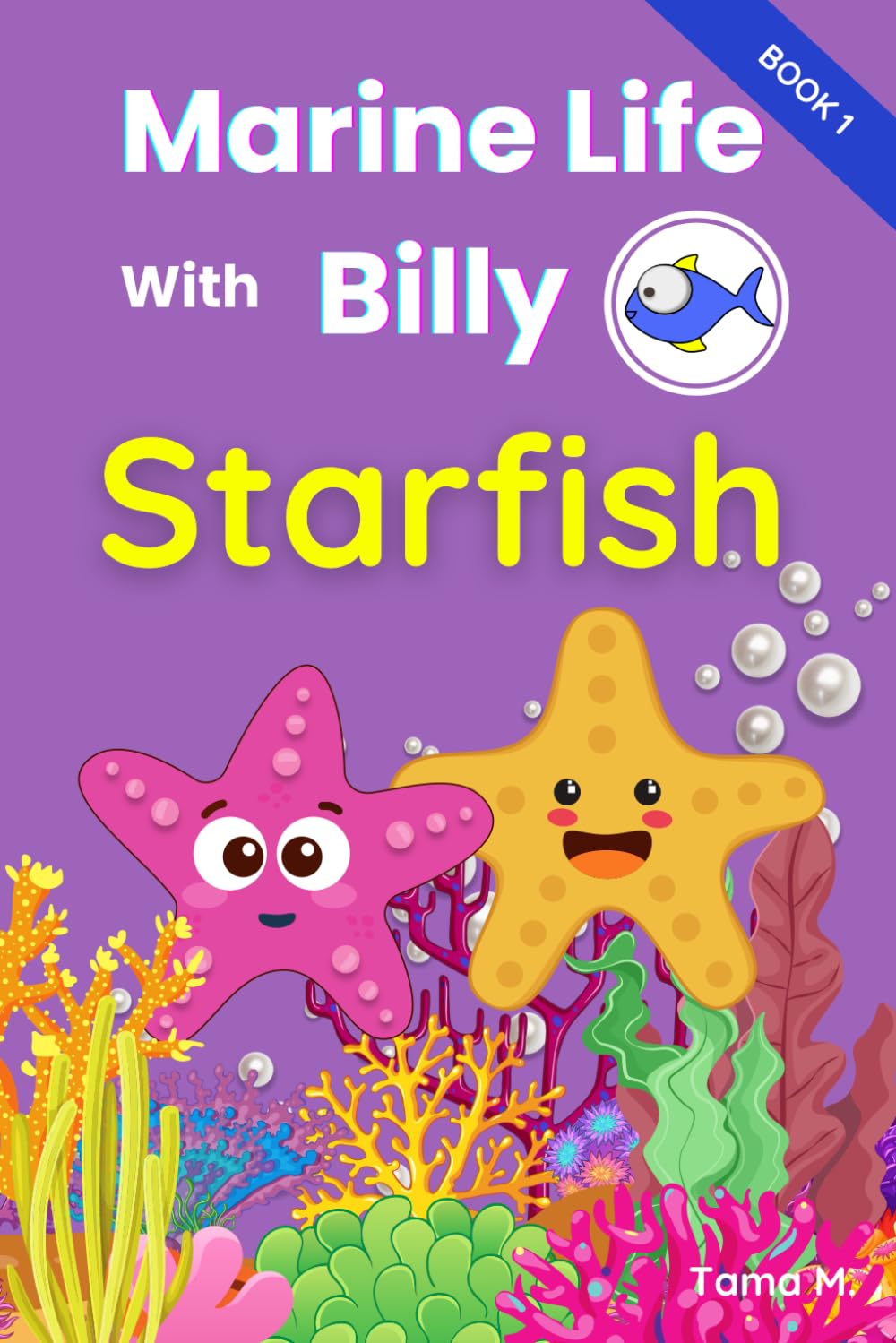 Marine Life with Billy - Starfish: Illustrated and Educational Sea Life Book for Kids. Learn fun facts about Starfish. (Ocean Animals for Kids)