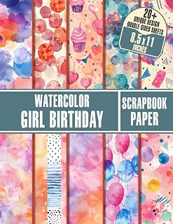 Watercolor Girl Birthday Scrapbook Paper: Double-Sided Decorative Craft Paper For Gift Wrapping, Decoupage, Ephemera, And More
