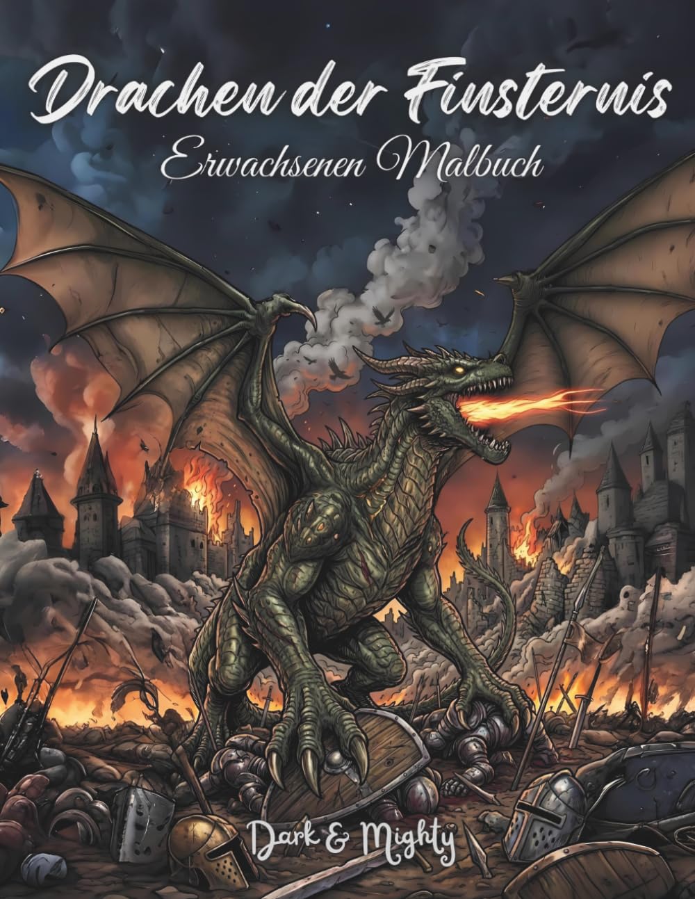 Drachen der Finsternis - Dark & Mighty: Dark Fantasy Ausmalbuch für Erwachsene mit 50 handgemalten, detailreichen Motiven im Großformat (Dark & Mighty - Malbücher)