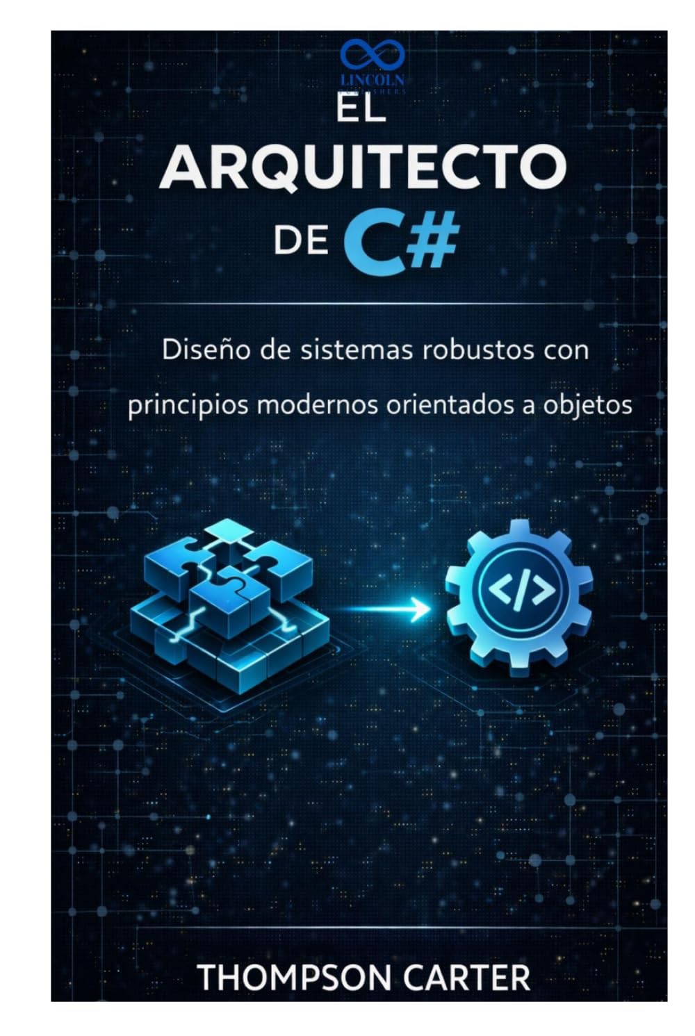 El arquitecto de C#: Diseño de sistemas robustos con principios modernos orientados a objetos