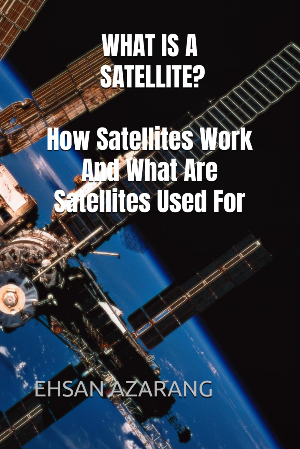 WHAT IS A SATELLITE?How Satellites Work And What Are Satellites Used For: History of Satellite,The review of satellites system engineering& the major function, What orbit is for satellites movements?