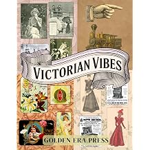 Victorian Vibes A Cut-and-Collage Ephemera Collection Featuring Antique Illustrations, Vintage Fashion & Home Decor for Scrapbooking, Junk Journals, Decoupage, and Mixed Media Crafts