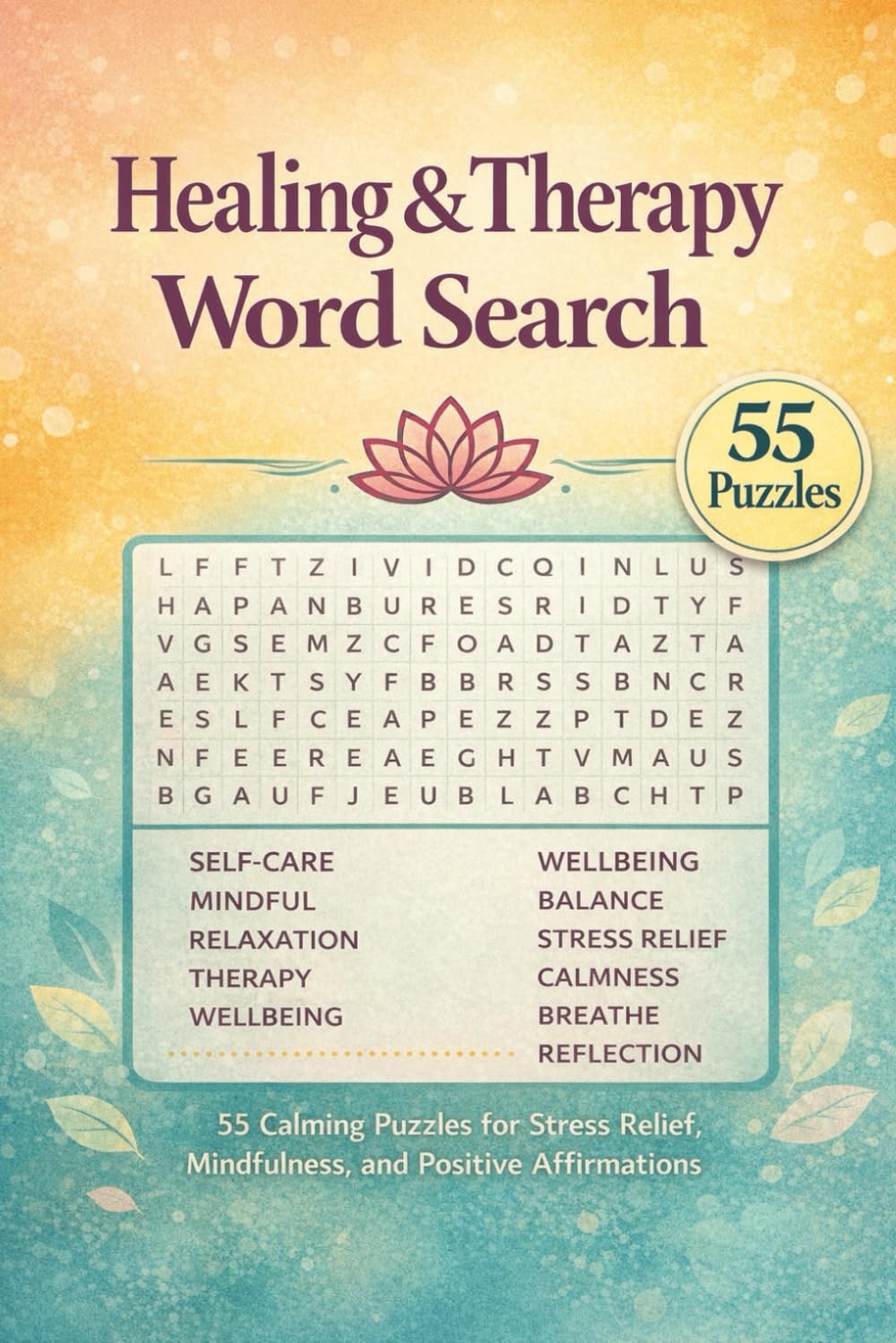 Healing & Therapy Word Search: 55 Calming Puzzles for Stress Relief, Mindfulness, Positive Thinking, and Emotional Wellness (Mindfulness / Wellness Puzzle Series)