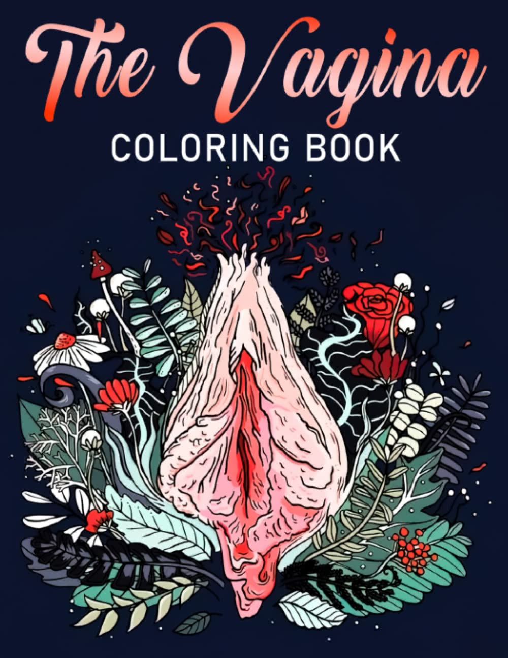 The Vagina Coloring Book: Variety Beautiful Vulva Illustrations For Adults To Relax And Relieve Stress