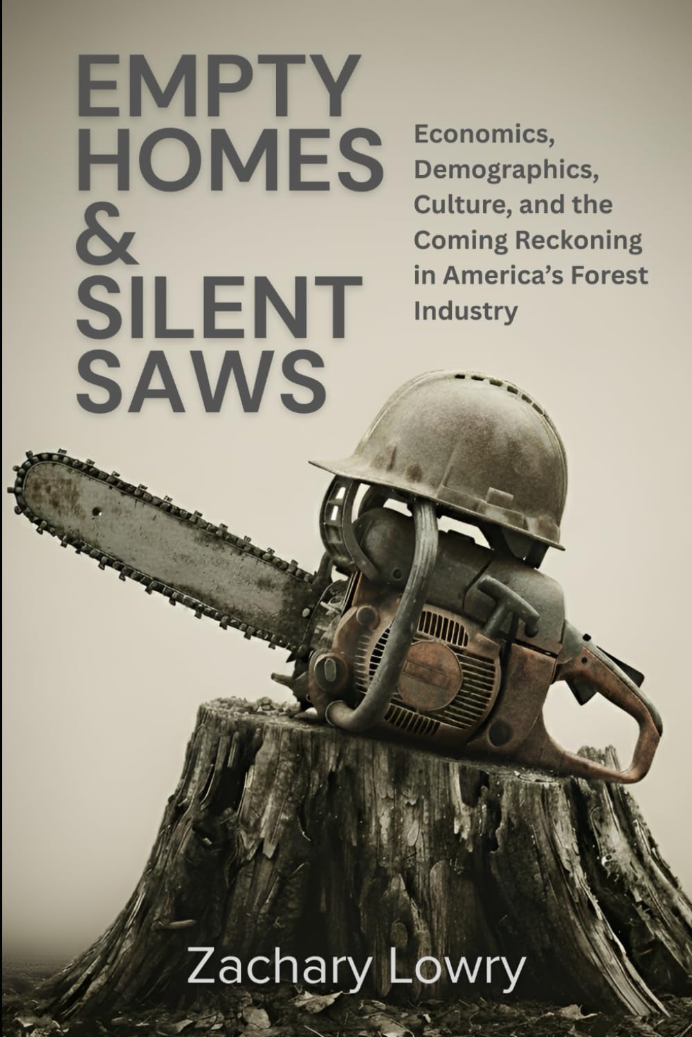 Empty Homes & Silent Saws: Economics, Demographics, Culture, and the Coming Reckoning in America’s Forest Industry