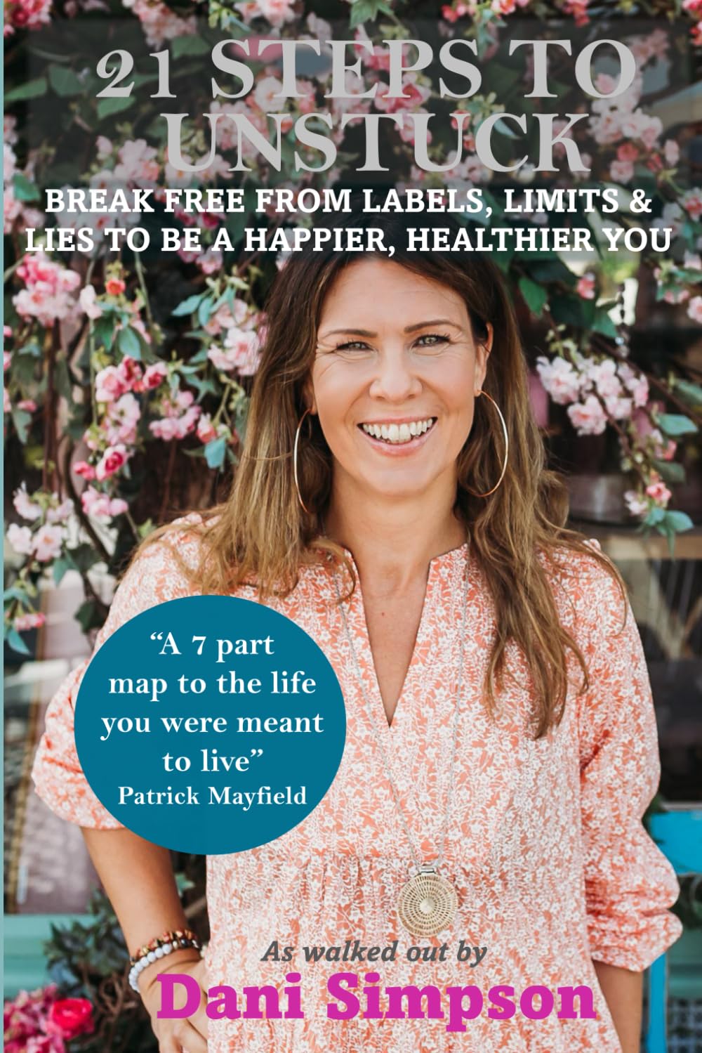 21 STEPS TO UNSTUCK: BREAK FREE FROM LABELS, LIMITS & LIES TO BE A HAPPIER, HEALTHIER YOU