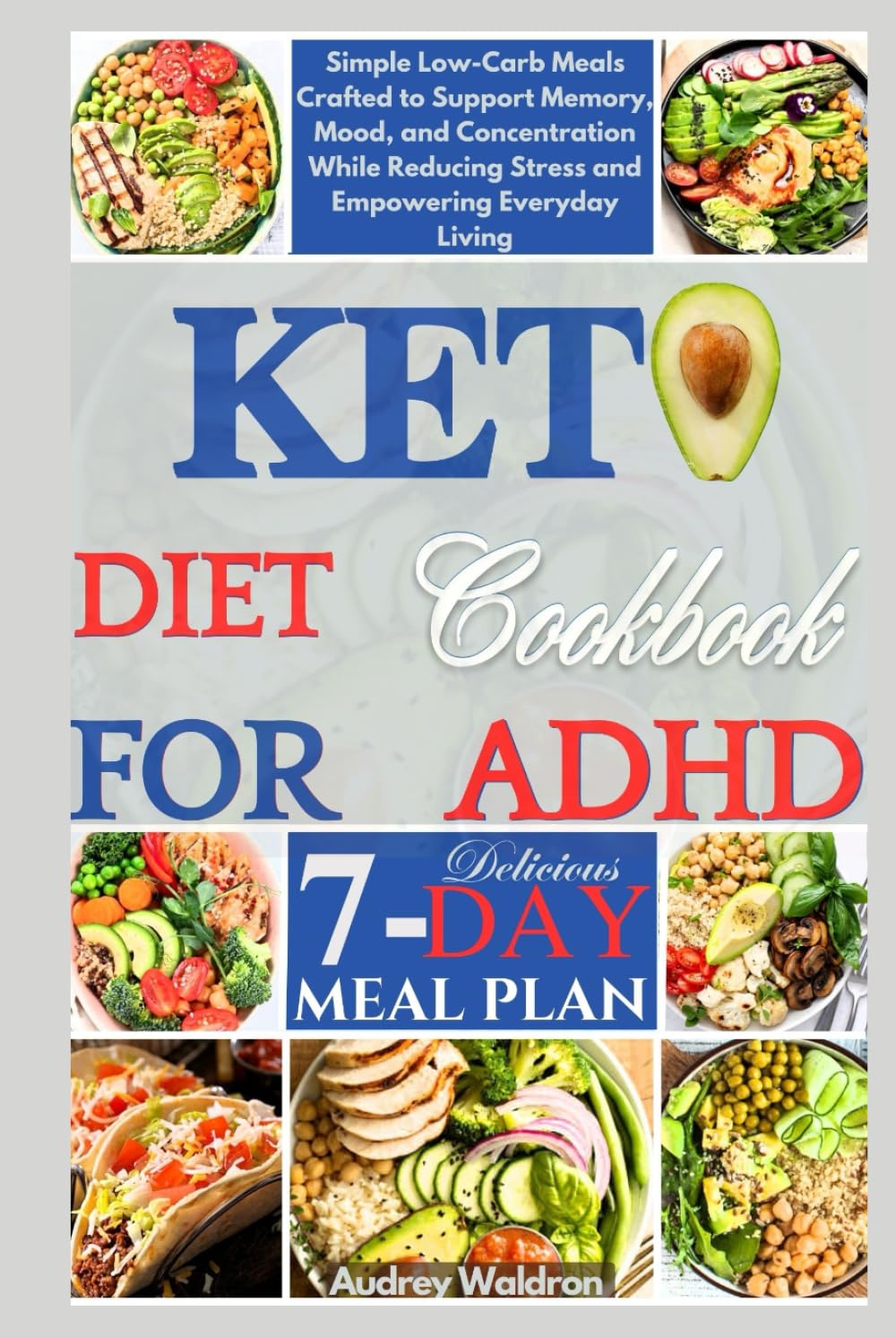 Keto Diet Cookbook For ADHD: Simple Low-Carb Meals Crafted to Support Memory, Mood, and Concentration While Reducing Stress and Empowering Everyday Living (KETOGENIC NUTRITION FOR NEUROLOGICAL HEALTH)