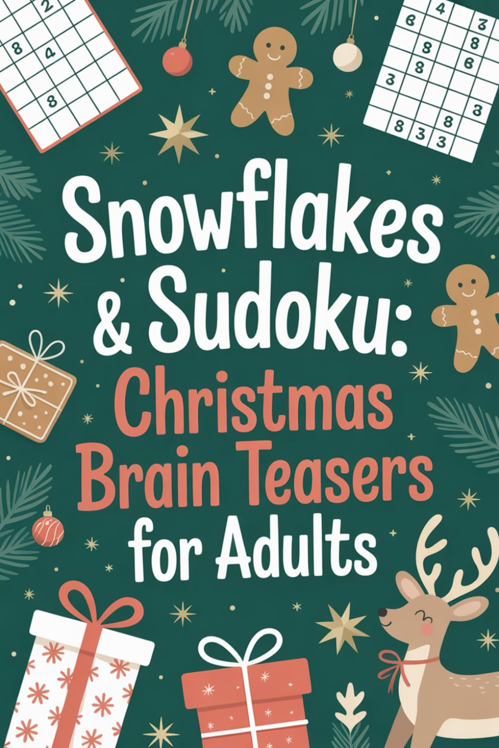Snowflakes & Sudoku: Christmas Brain Teasers for Adults: Attention-Friendly Logic Puzzle Workbook Workbook