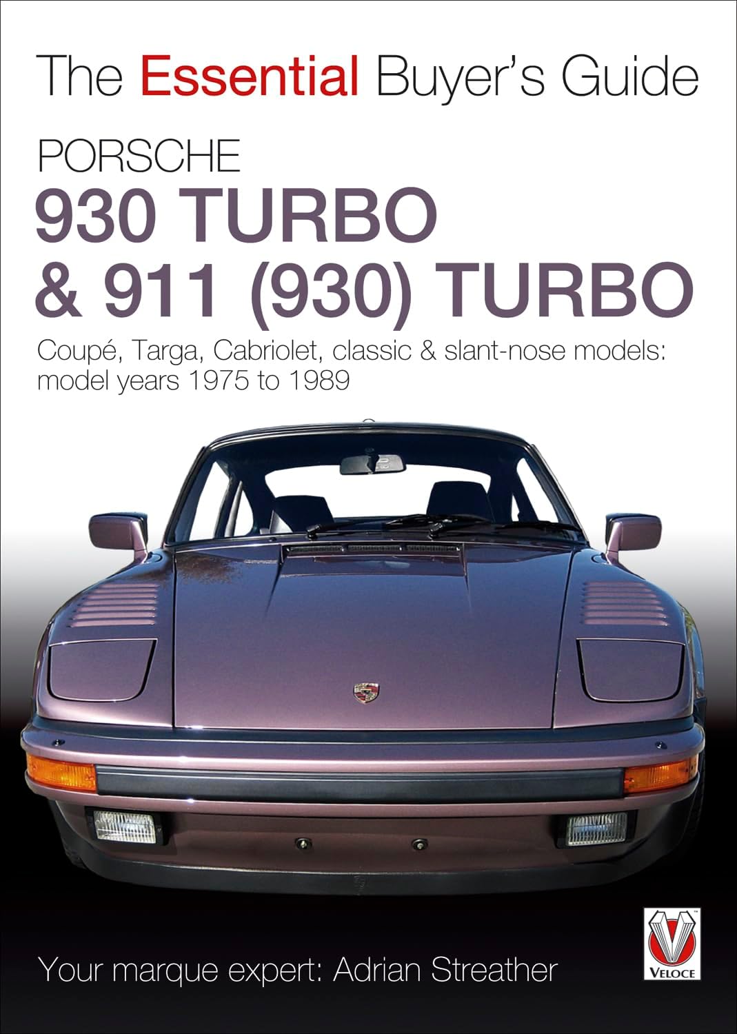 Porsche 930 Turbo & 911 (930 ) Turbo: Coupe, Targa, Cabriolet, Classic & Slant-Nose Models (The Essential Buyer's Guide)