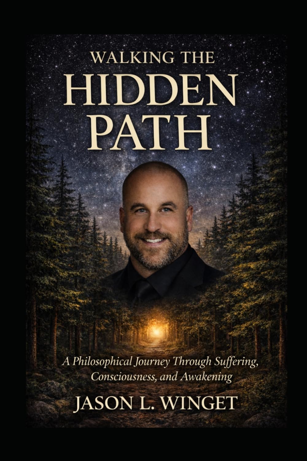 Walking the Hidden Path: A Philosophical Journey Through Suffering, Consciousness, and Awakening