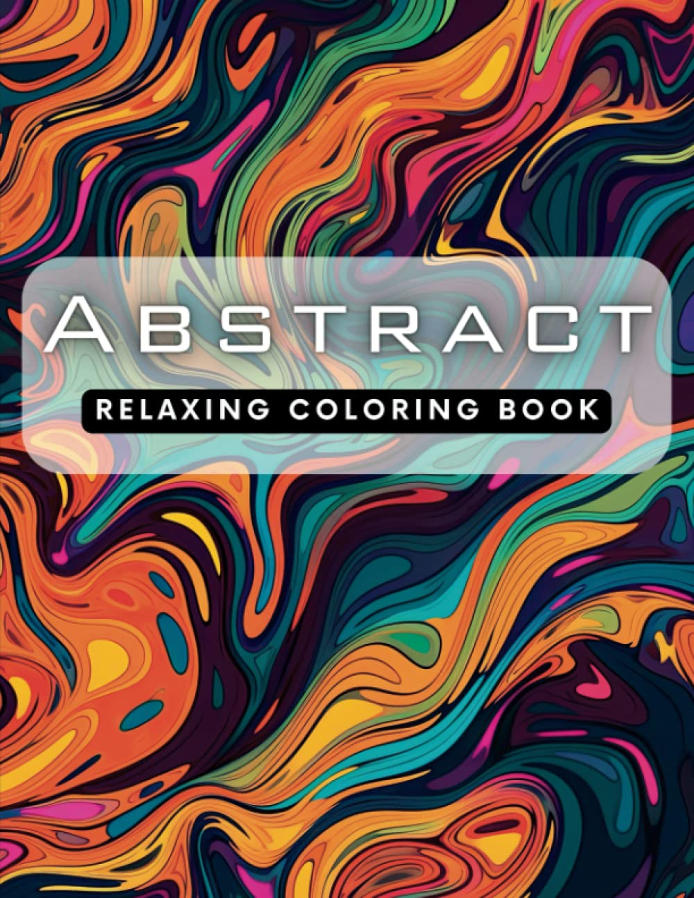 Abstract Relaxing Coloring Book: A Therapeutic Coloring Experience with 50 Soothing Abstract Designs