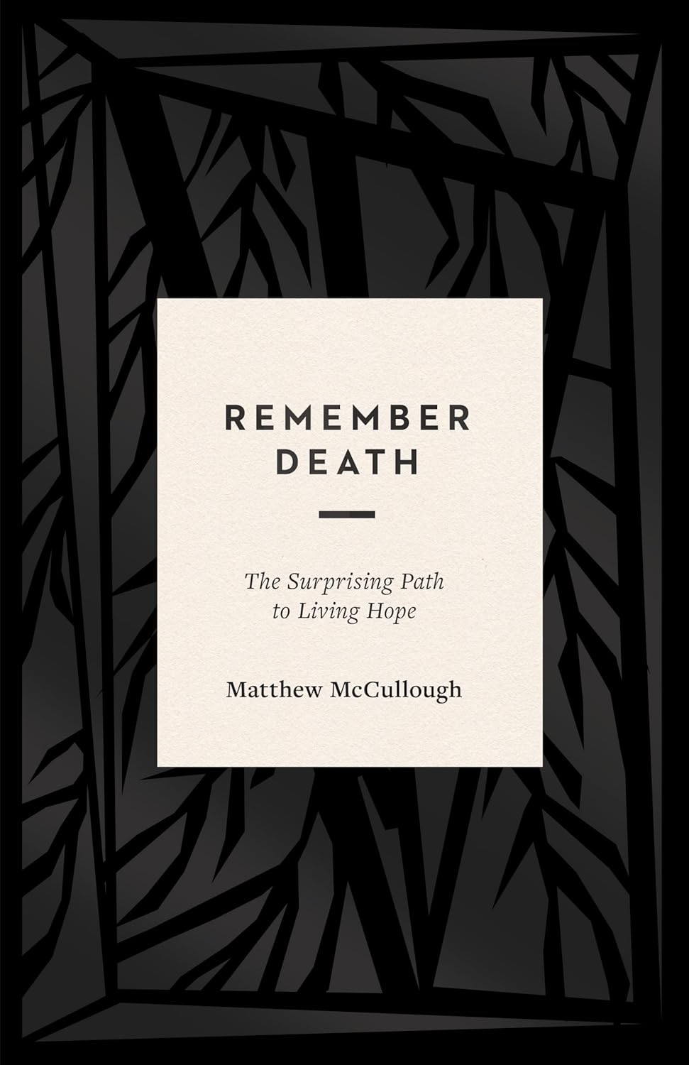 Remember Death: The Surprising Path to Living Hope