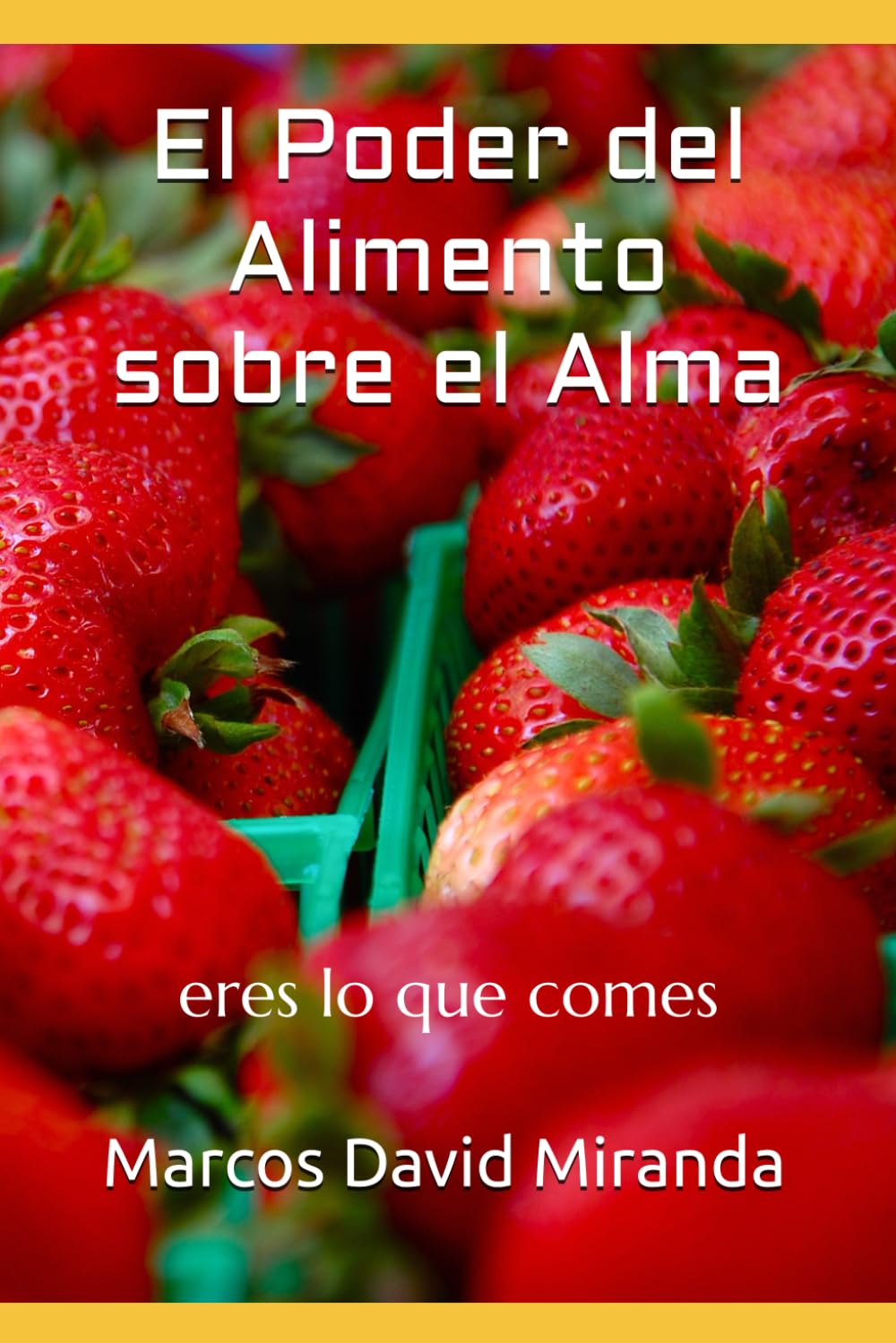 El Poder del Alimento sobre el Alma: eres lo que comes