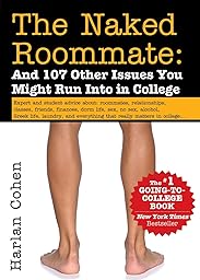 The Naked Roommate: And 107 Other Issues You Might Run Into in College (An Essential College-Bound Gift for Teen Girls or Boys)