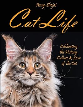 Cat Life Celebrating the History, Culture & Love of the Cat