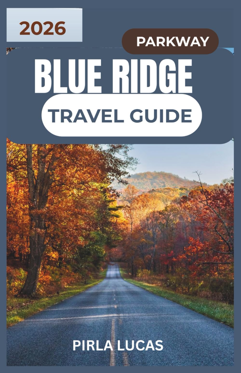 BLUE RIDGE PARKWAY TRAVEL GUIDE 2026: Explore picturesque routes, charming mountain towns, and unforgettable outdoor experiences along America’s most cherished highway.
