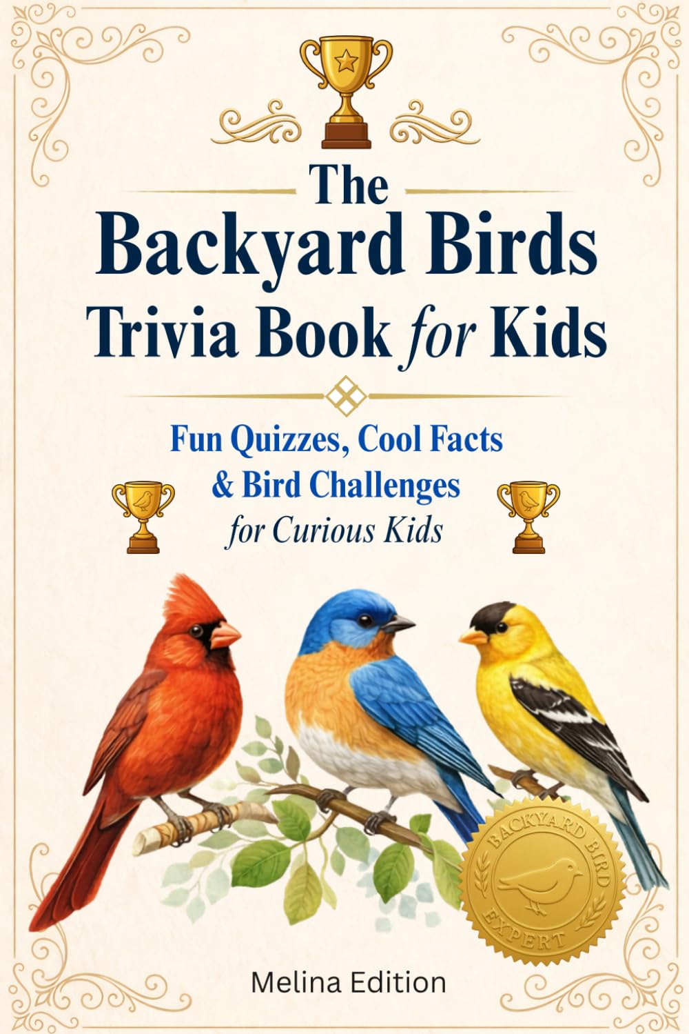 The Backyard Birds Trivia Book for Kids: Fun Quizzes, Cool Facts & Bird Challenges for Curious Kids!