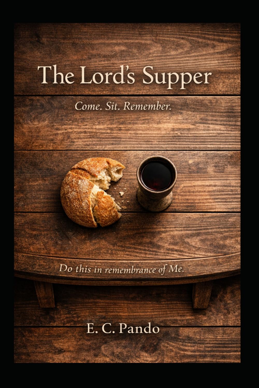 The Lord's Supper: Come. Sit. Remember.: 2 (My Christain Values)