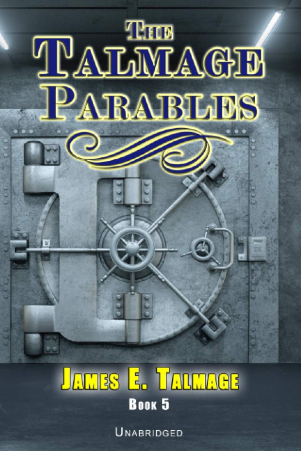 THE TALMAGE PARABLES - UNABRIDGED (James E. Talmage Collection)
