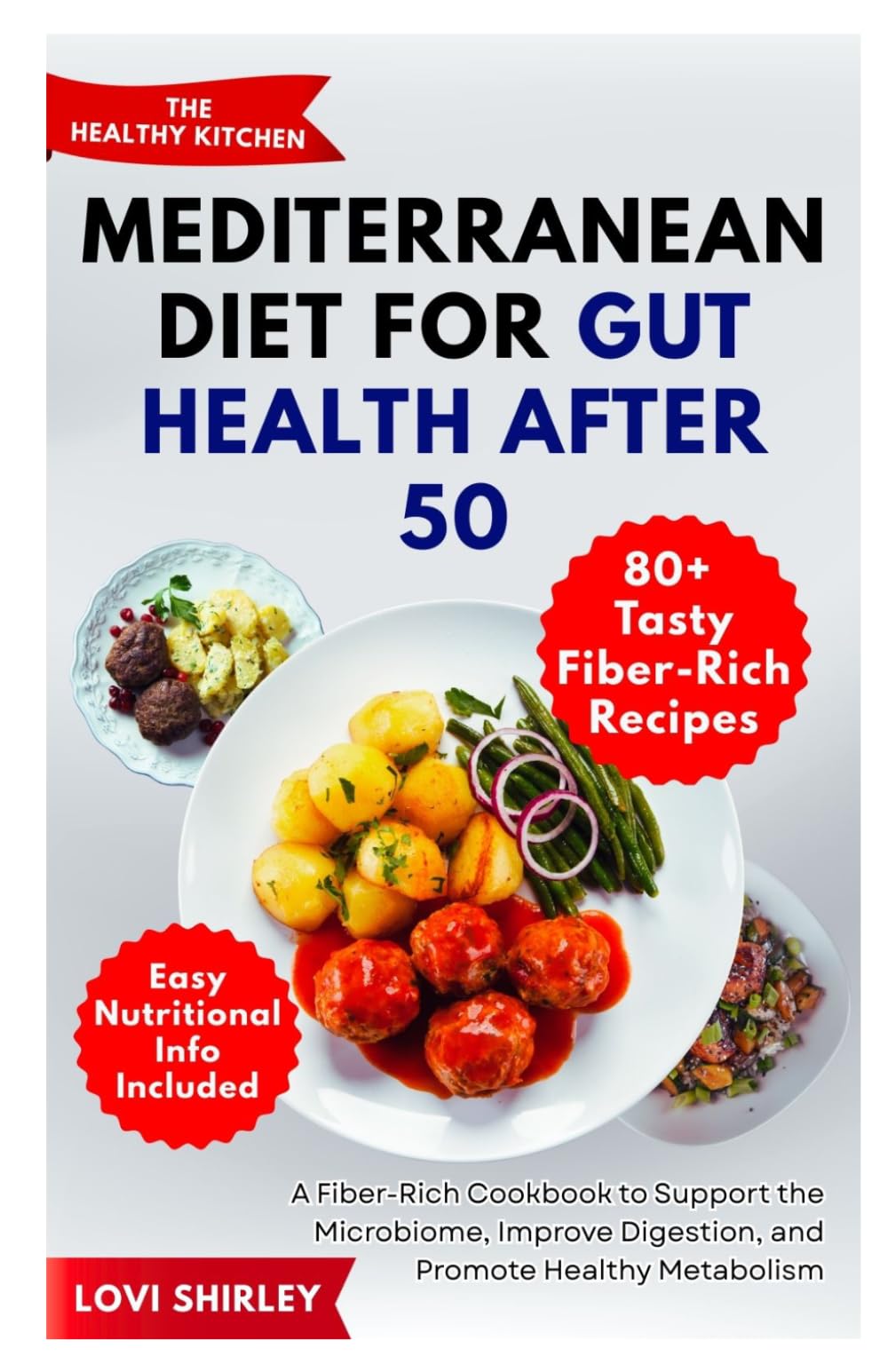 Mediterranean Diet for Gut Health After 50: A Fiber-Rich Cookbook to Support the Microbiome, Improve Digestion, and Promote Healthy Metabolism