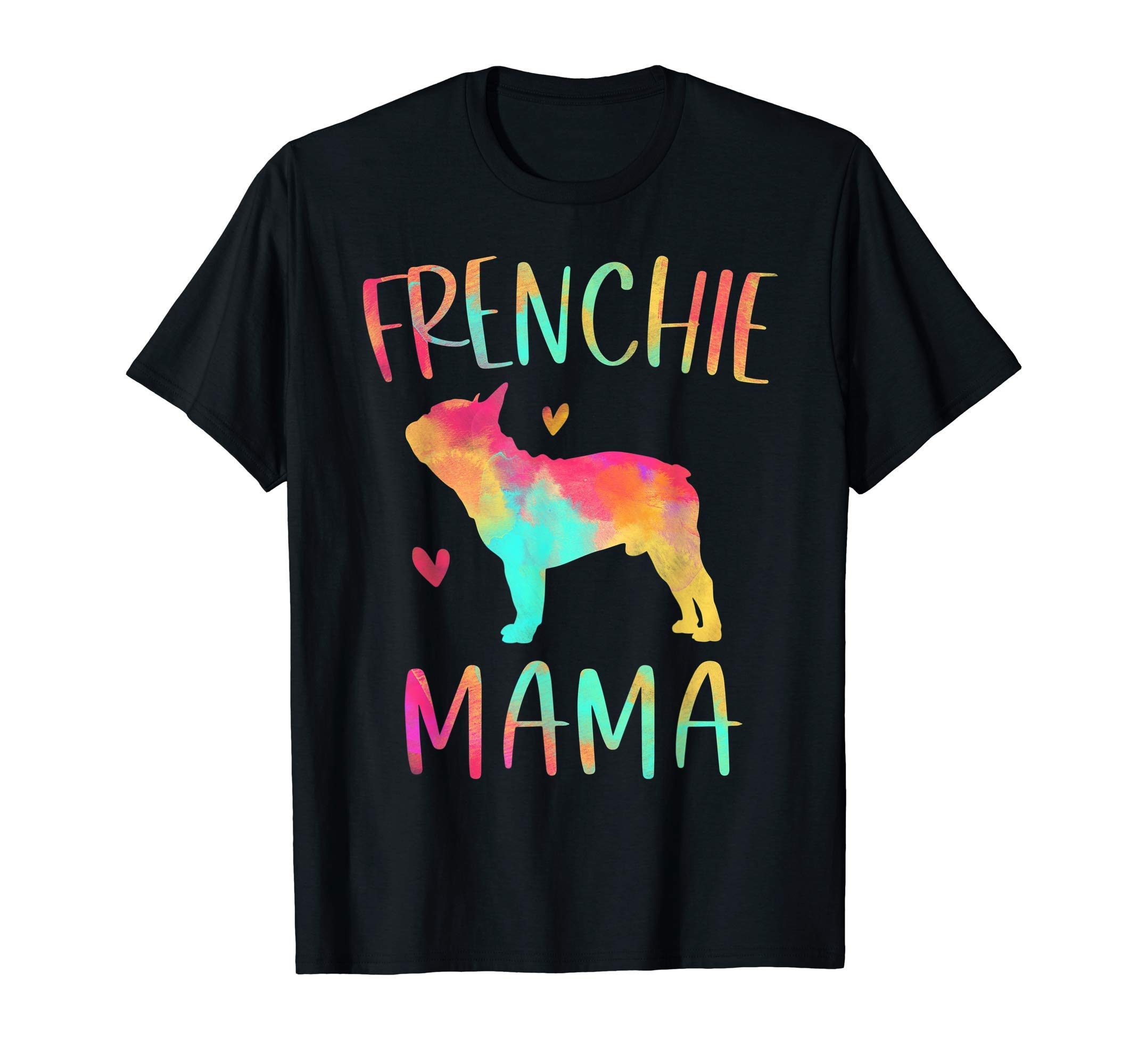 Frenchie Lover Apparel For Women GirlsFrenchie Mama Colorful French Bulldog Gifts Dog Mom T-Shirt for Men Women Girls KidsOEKO-TEX STANDARD 100