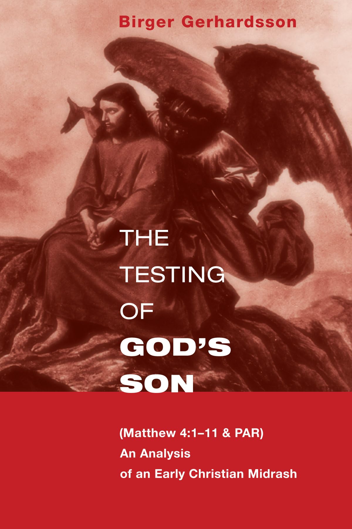 The Testing of God's Son: (Matt. 4:1-11 & PAR), An Analysis of an Early Christian Midrash