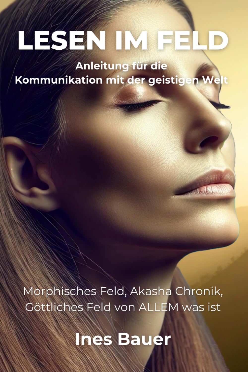 Lesen im Feld: Anleitung für die Kommunikation mit der geistigen Welt