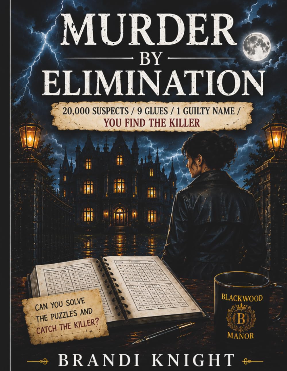 Murder by Elimination: 20,000 Suspects / 9 Clues / 1 Guilty Name / You Find the Killer (The Killer Files)