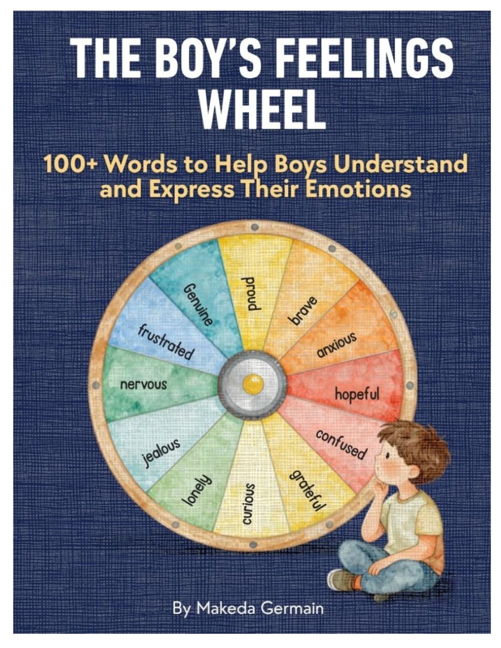 The Boy's Feelings Wheel Handbook: 100+ Words to Help Boys Understand and Express Their Emotions