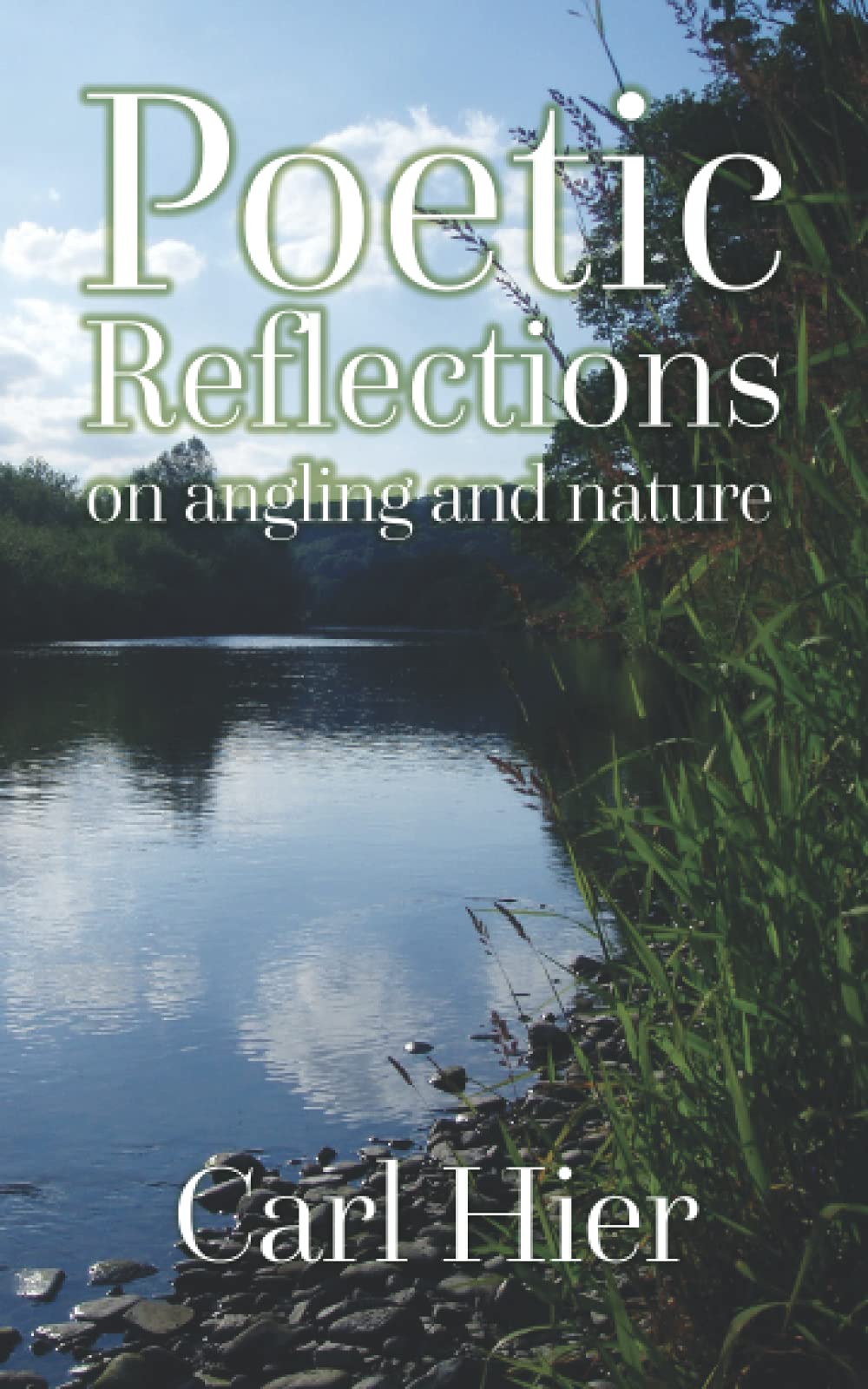 Poetic Reflections on Angling and Nature (Angler's Tales: Journeys Through Britain's Fishing Waters)