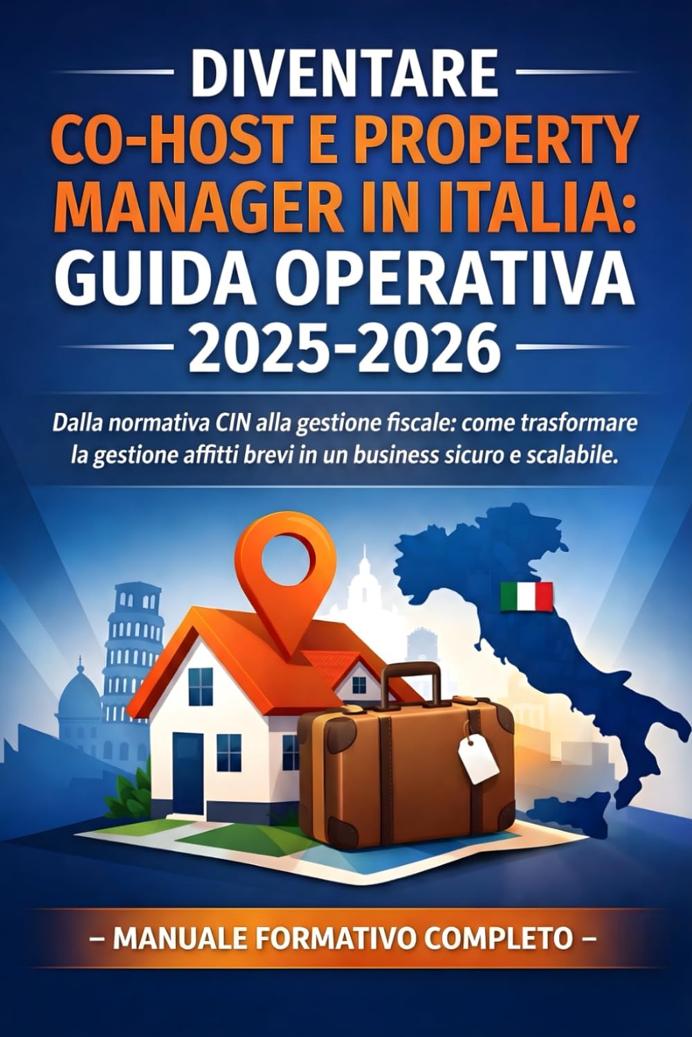 Diventare Co-Host e Property Manager in Italia: Guida Operativa 2025-2026: Dalla normativa CIN alla gestione fiscale: come trasformare la gestione affitti brevi in un business sicuro e scalabile.