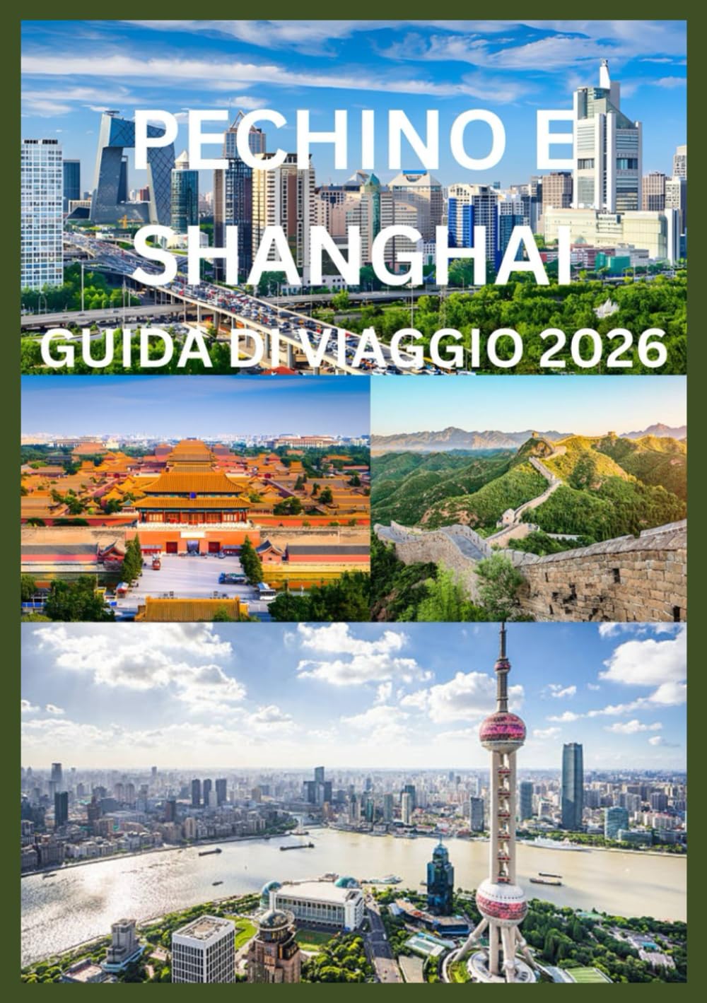 PECHINO E SHANGHAI GUIDA DI VIAGGIO 2026: La guida del viaggiatore intelligente a Pechino e Shanghai