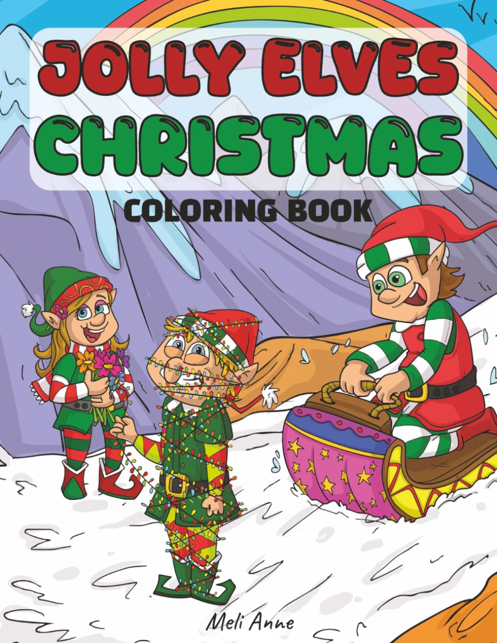 Jolly Elves Christmas Coloring Book: A Merry Christmas Coloring Book for Kids Filled with Silly Elves, Snowy Scenes & Holiday Magic!