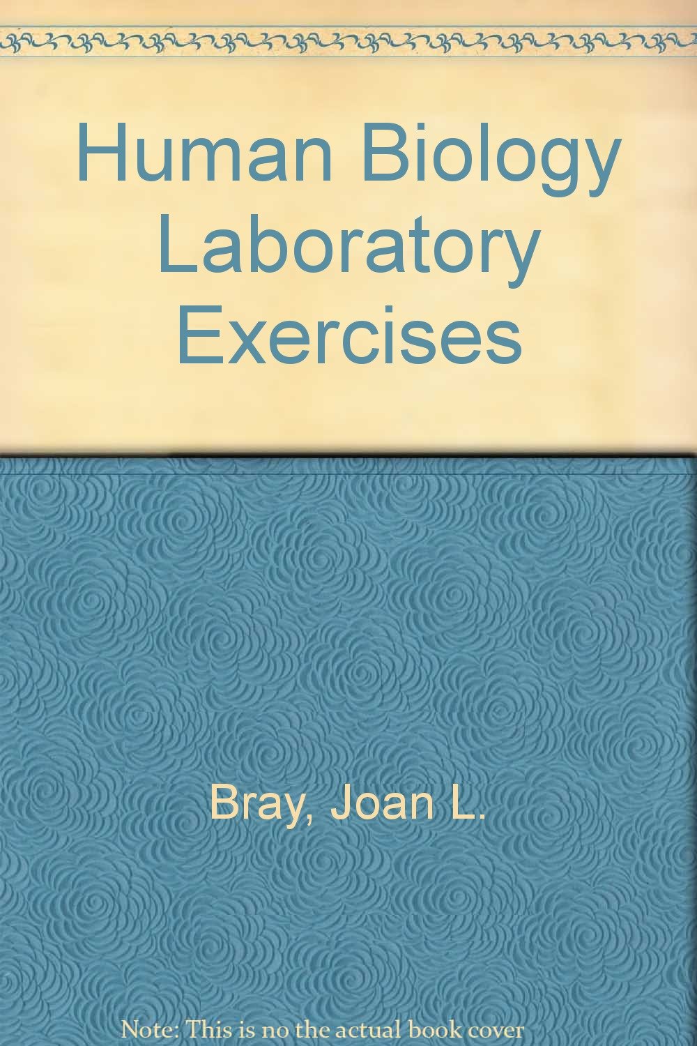 Human Biology Laboratory Exercises: Joan L Bray, Darwin O Coy, Justina ...