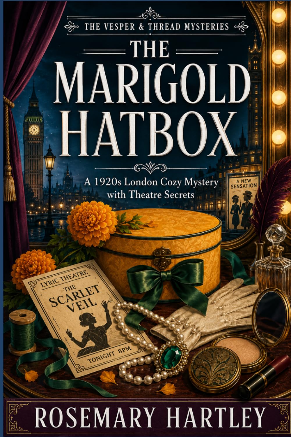 The Marigold Hatbox: A 1920s London Cozy Mystery with Theatre Secrets (The Vesper & Thread Mysteries)