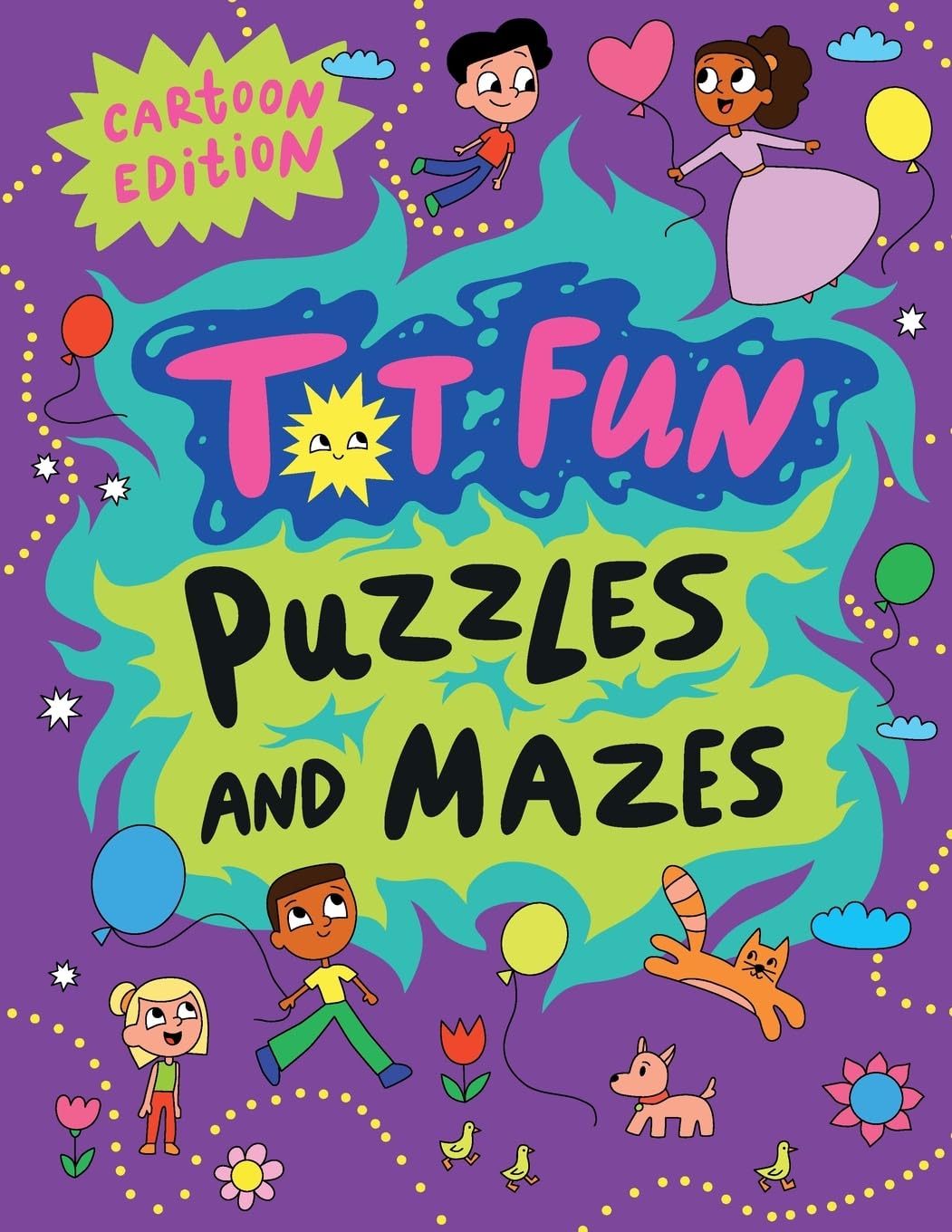 Tot Fun Puzzles and Mazes: Over 200 Pages of Fun Challenges (Kids Activity Books Ages 6+)