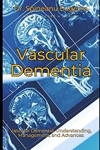 Vascular Dementia: Understanding, Management, and Advances (Medical care and health)