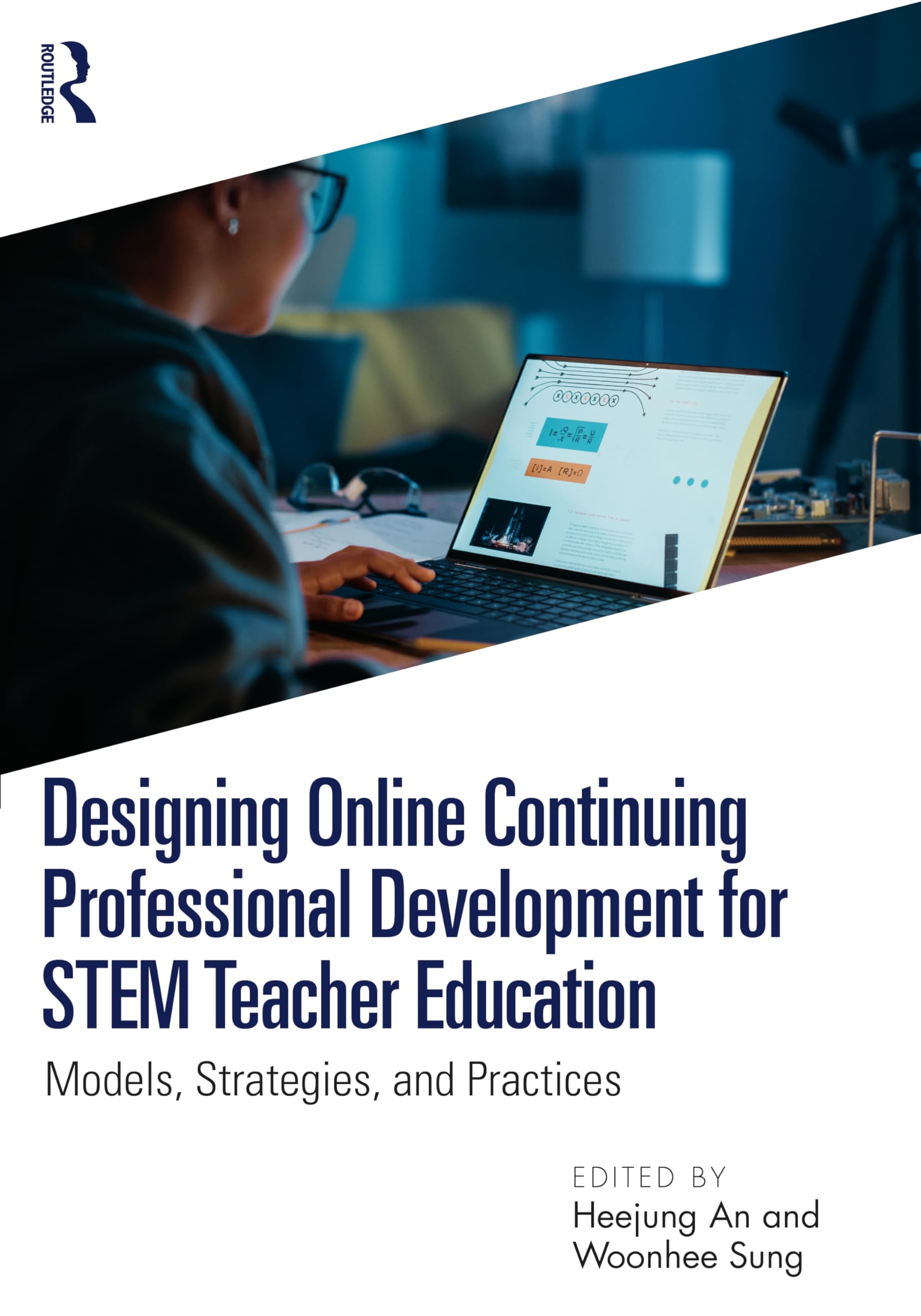 Designing Online Continuing Professional Development for STEM Teacher Education : Models, Strategies, and Practices
