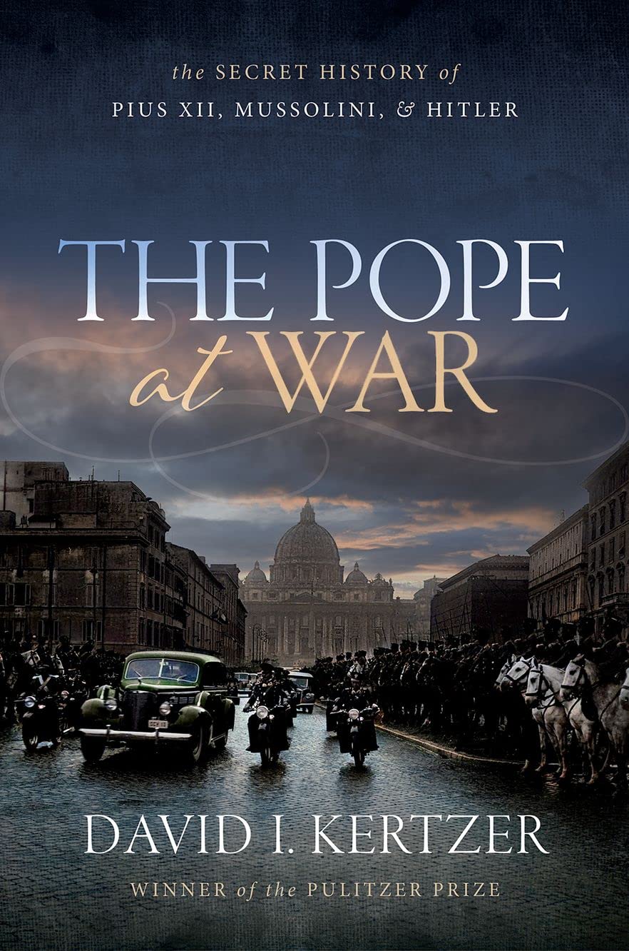 The Pope at War: The Secret History of Pius XII, Mussolini