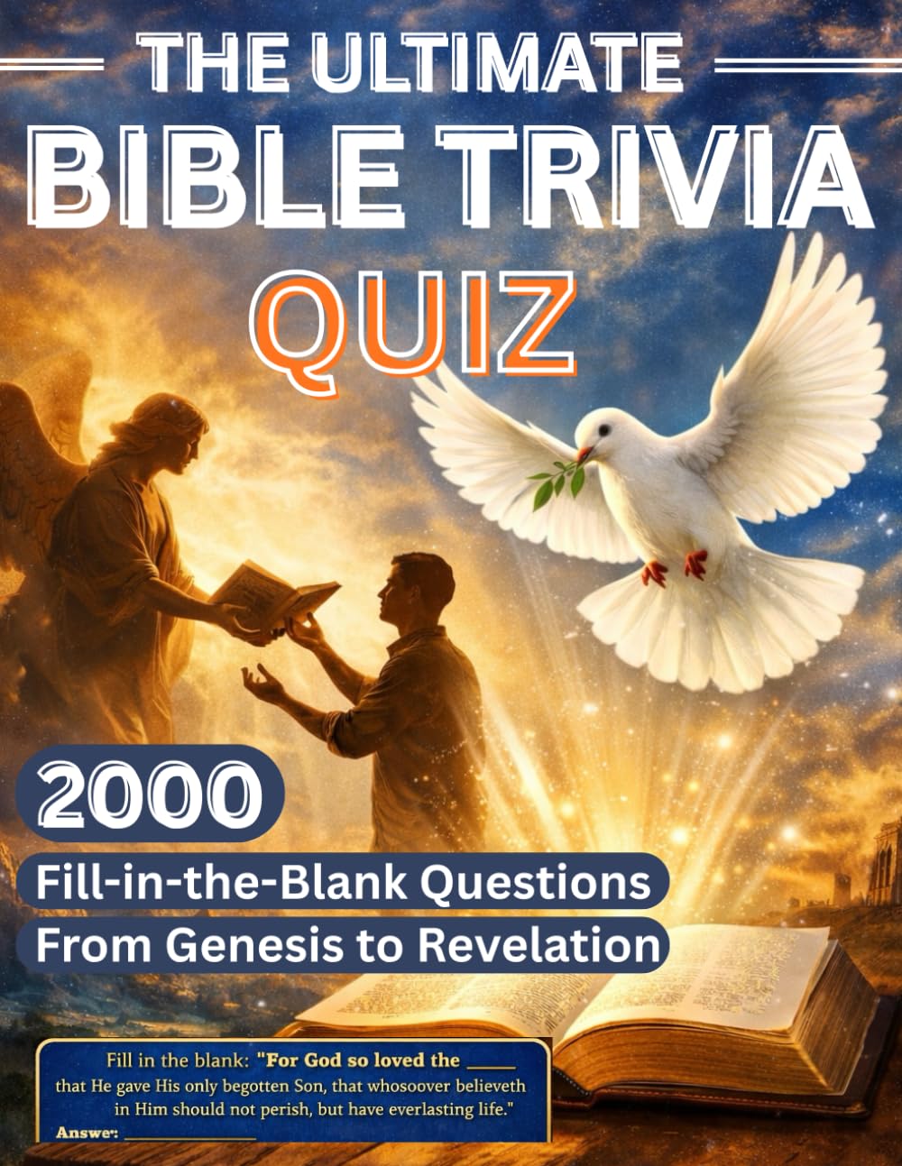 THE ULTIMATE BIBLE TRIVIA QUIZ.: 2000 Fill-In-The-Blank Questions from Genesis to Revelation. (The True WORD For Freedom)