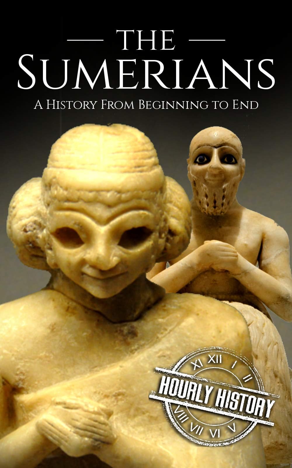 - The Sumerians: A History from Beginning to End (Mesopotamia History)