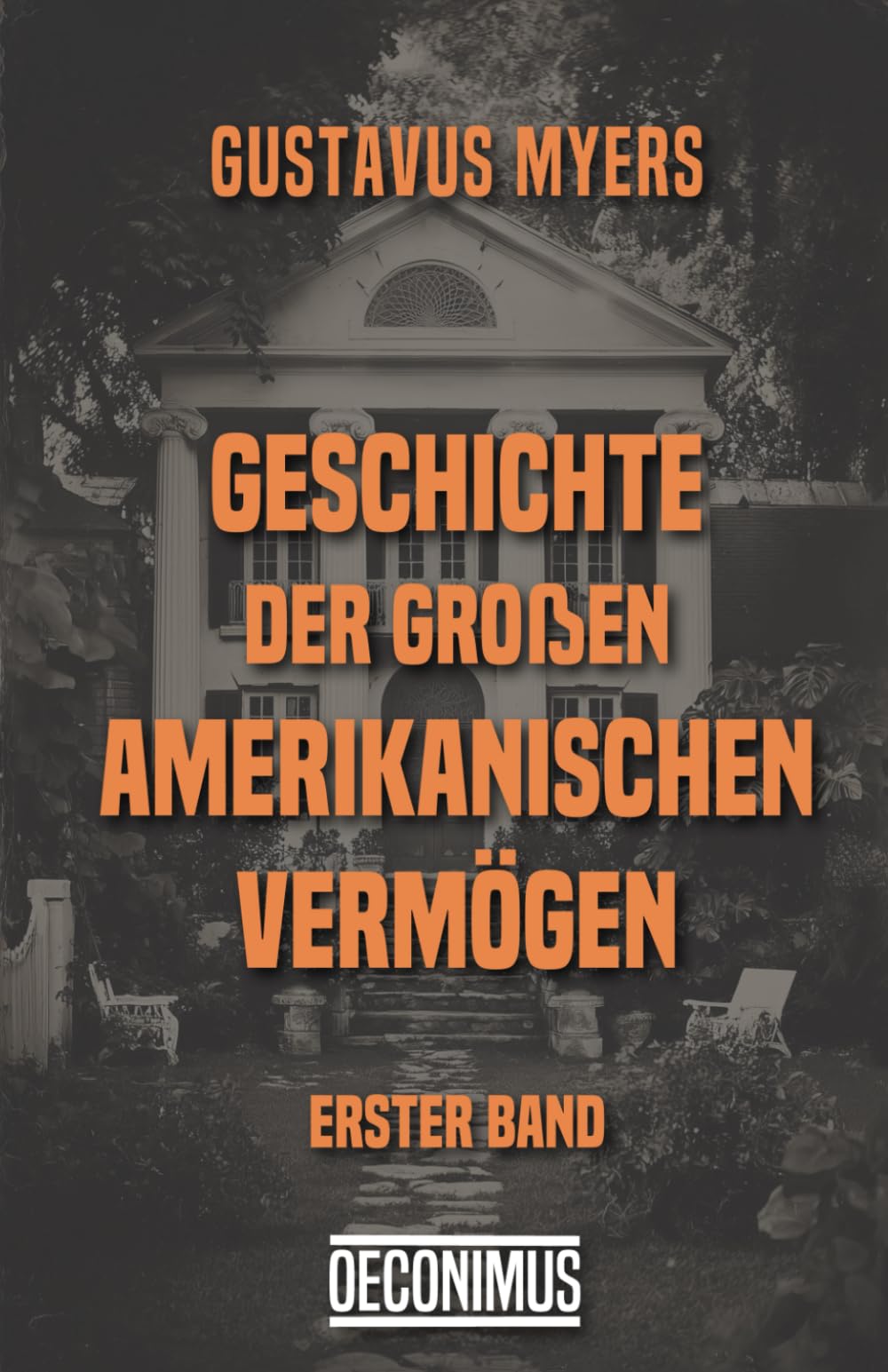 Geschichte der großen amerikanischen Vermögen: Erster Band