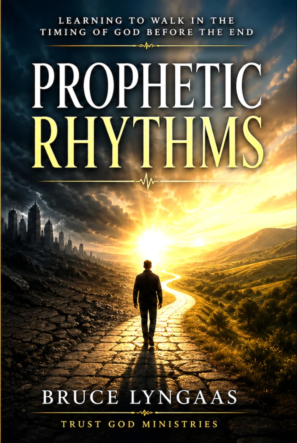 Prophetic Rhythms: Learning to Walk in the Timing of God Before the End