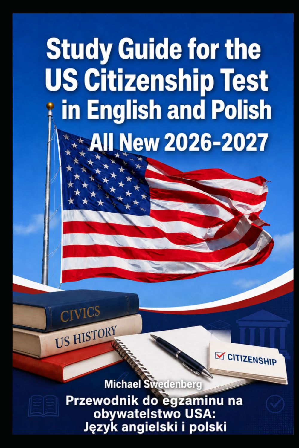 Study Guide for the US Citizenship Test English and Polish: Przewodnik do egzaminu na obywatelstwo USA: Język angielski i polski