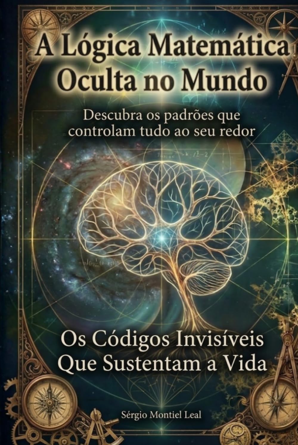 A LÓGICA MATEMÁTICA OCULTA NO MUNDO: DESCUBRA OS PADRÕES QUE CONTROLAM TUDO AO SEU REDOR - OS CÓDIGOS INVISÍVEIS QUE SUSTENTAM A VIDA