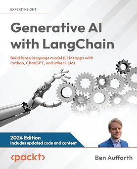 Generative AI with LangChain Build large language model LLM apps with Python, ChatGPT, and other LLMs