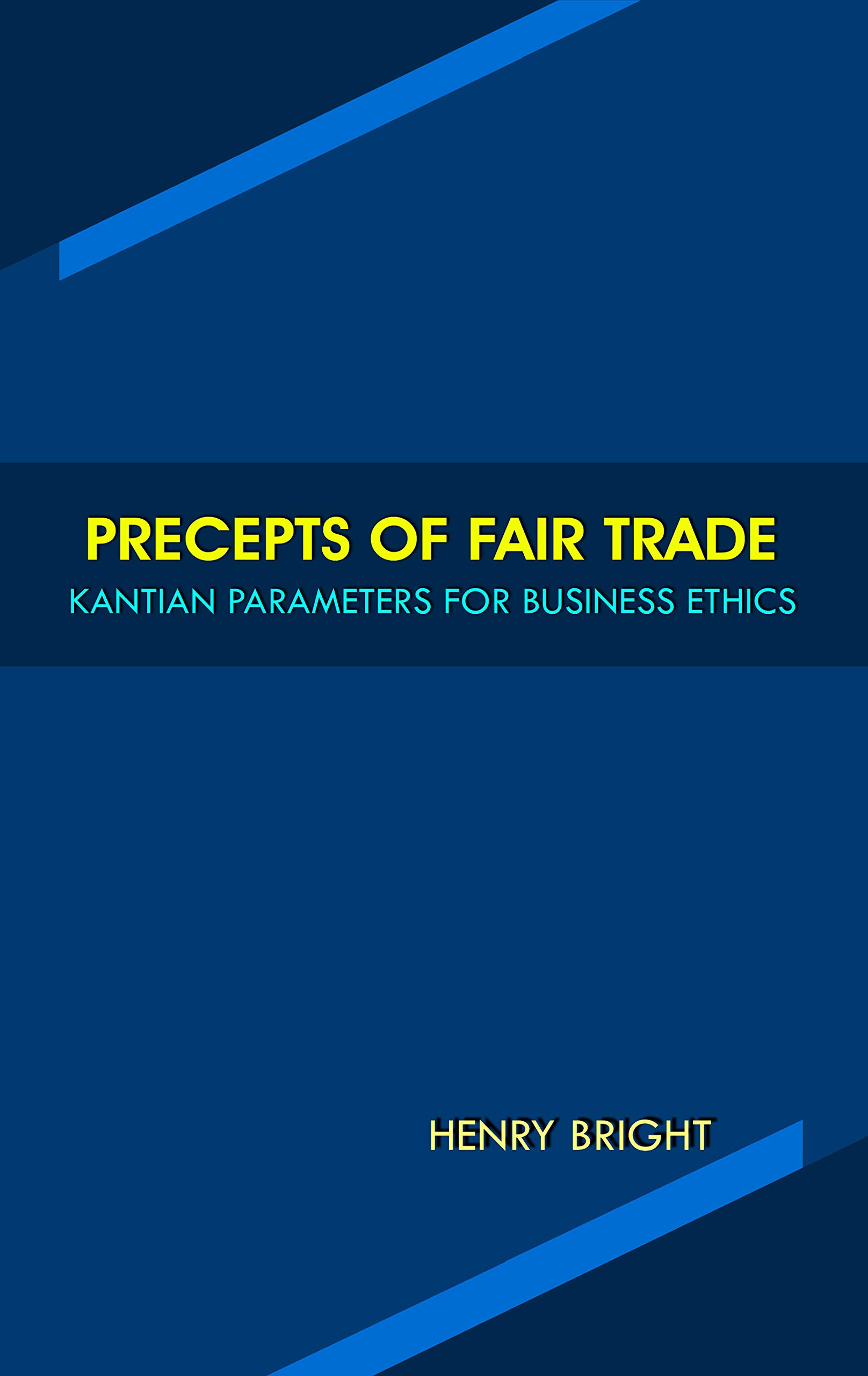 PRECEPTS OF FAIR TRADE - KANTIAN PARAMETERS FOR BUSINESS ETHICS