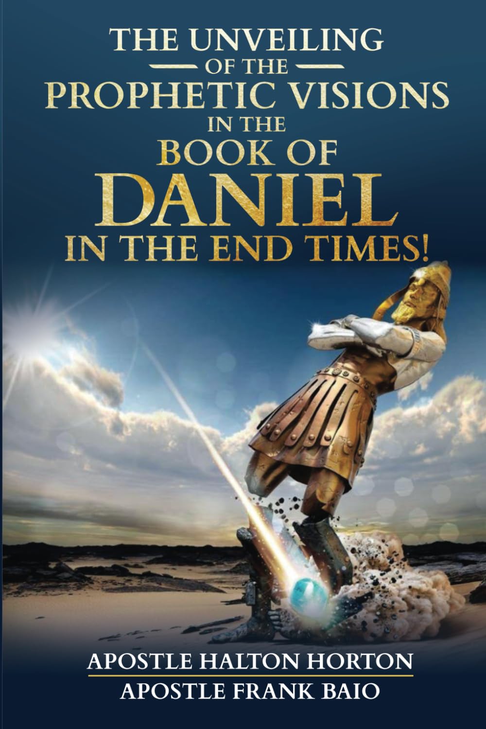 The Unveiling of the Prophecies in the Book of Daniel in the End Times